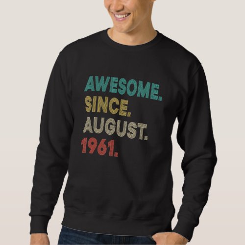 Awesome Since August 1961 61st Birthday  61 Years  Sweatshirt