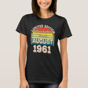 Awesome Since August 1961 Born in August Dad Mom B T-Shirt