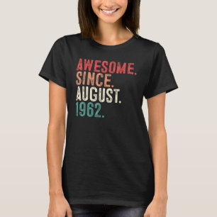 Awesome Since August 1962 60th Bday  60 Years Old  T-Shirt