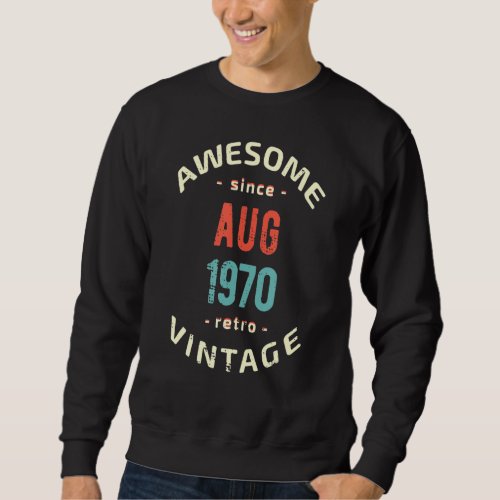 Awesome since August 1970   retro   vintage 1970 b Sweatshirt