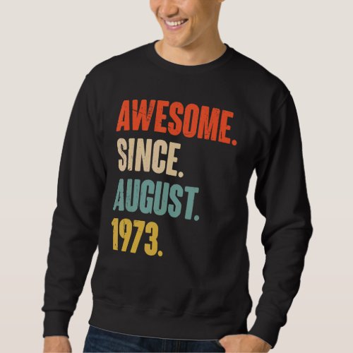 Awesome Since August 1973  49 Year Old 49th Birthd Sweatshirt