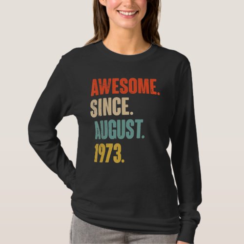 Awesome Since August 1973  49 Year Old 49th Birthd T_Shirt
