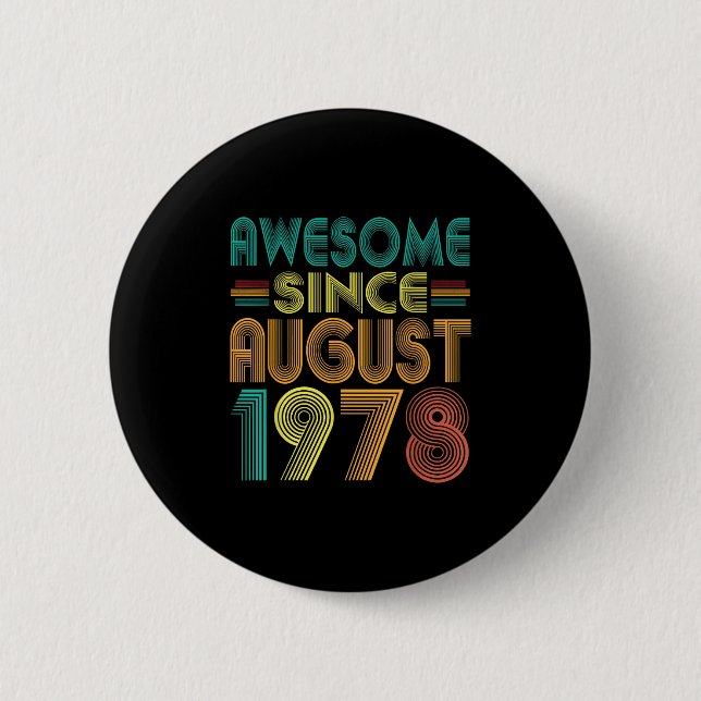 Awesome Since August 1978 Years 47th Birthday Funn Button (Front)