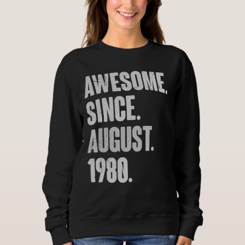 Awesome Since August 1980 42 Year Old 42nd Birthda Sweatshirt
