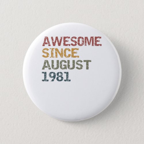 awesome since  august 1981 button