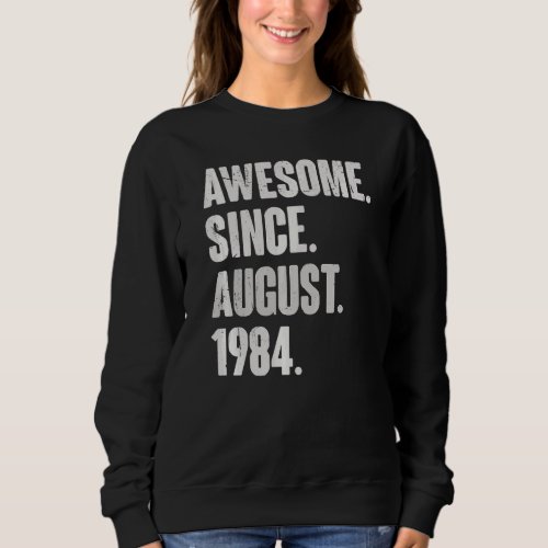 Awesome Since August 1984 38 Year Old 38th Birthda Sweatshirt