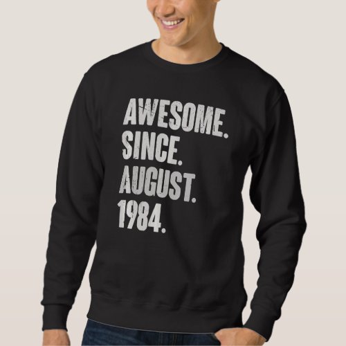 Awesome Since August 1984 38 Year Old 38th Birthda Sweatshirt