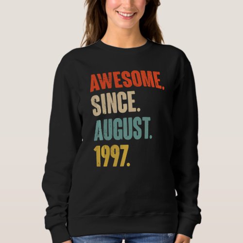 Awesome Since August 1997  25 Year Old 25th Birthd Sweatshirt