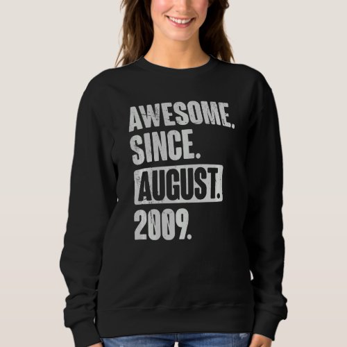 Awesome Since August 2009 13 Year Old 13th Birthda Sweatshirt