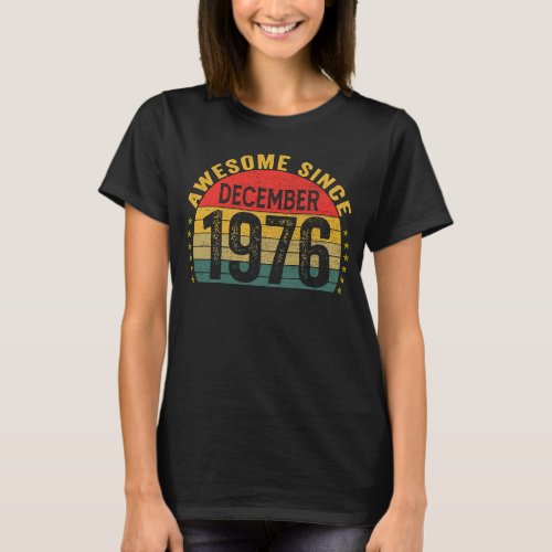 Awesome Since December 1976  47th Birthday Women M T_Shirt