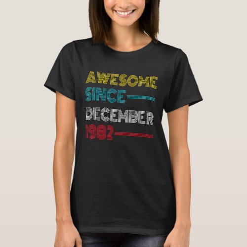 Awesome Since December 1982  40th Birthday 40 Year T_Shirt