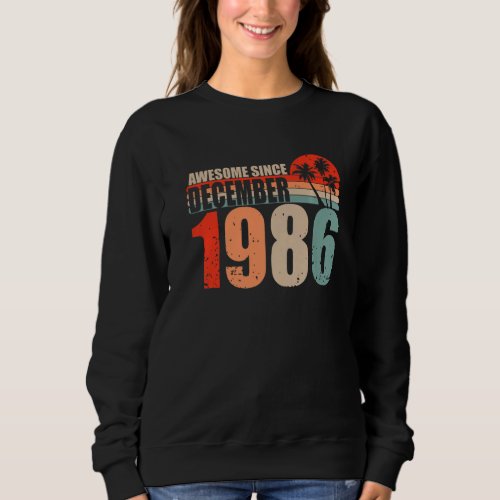 Awesome Since December 1986 Vintage 86  Birthday Sweatshirt