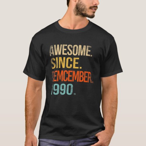Awesome Since December 1990 31Th Birthday 31 Year T_Shirt