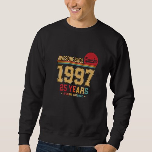 Awesome Since December 1997 Vintage Retro 25th Bir Sweatshirt