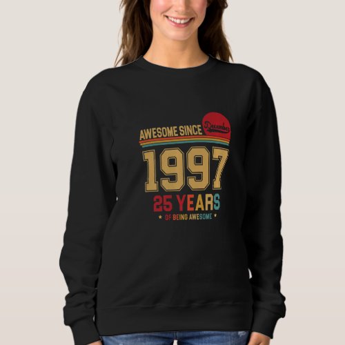 Awesome Since December 1997 Vintage Retro 25th Bir Sweatshirt
