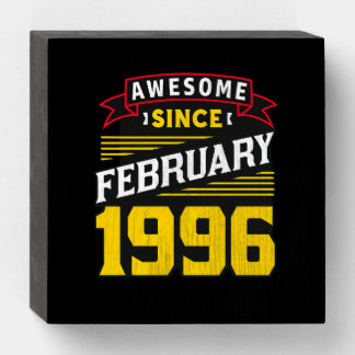 Awesome Since February 1996 Wooden Box Sign