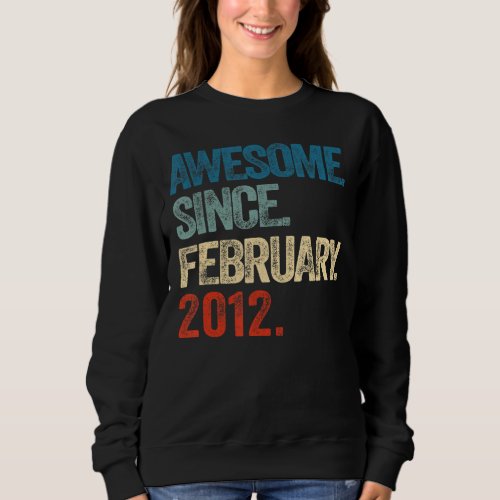 Awesome Since February 2012 11th Birthday 11 Year  Sweatshirt