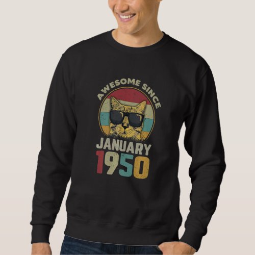 Awesome Since January 1950 72nd Birthday Cat Sweatshirt