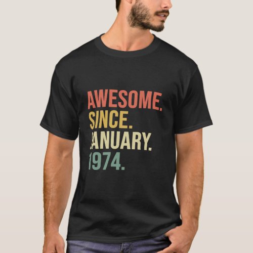 Awesome Since January 1974 46 Years Old 46Th Birth T_Shirt