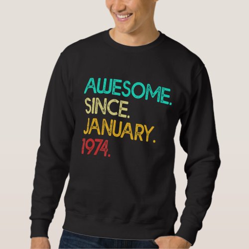 Awesome Since January 1974 49 Years Old 49th Birth Sweatshirt