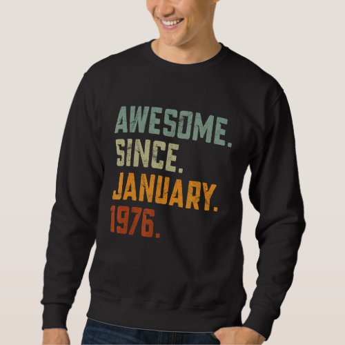 Awesome Since January 1976 Vintage 47 Year Old 47t Sweatshirt