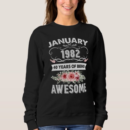 Awesome Since January 1982 40th Birthday  40 Years Sweatshirt