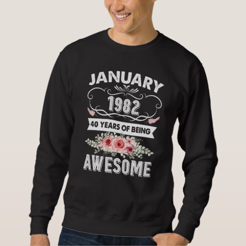 Awesome Since January 1982 40th Birthday  40 Years Sweatshirt