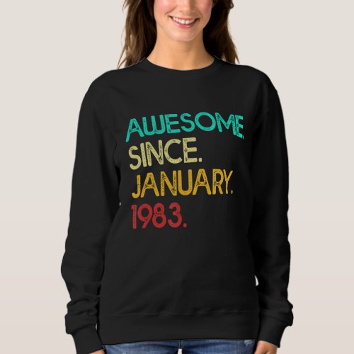 Awesome Since January 1983 40 Years Old 40th Birth Sweatshirt
