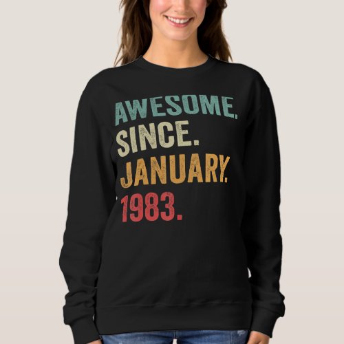 Awesome Since January 1983 40th Birthday  40 Years Sweatshirt