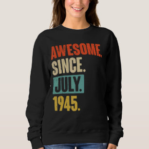 Awesome Since July 1945 77 Year Old 77th Birthday Sweatshirt