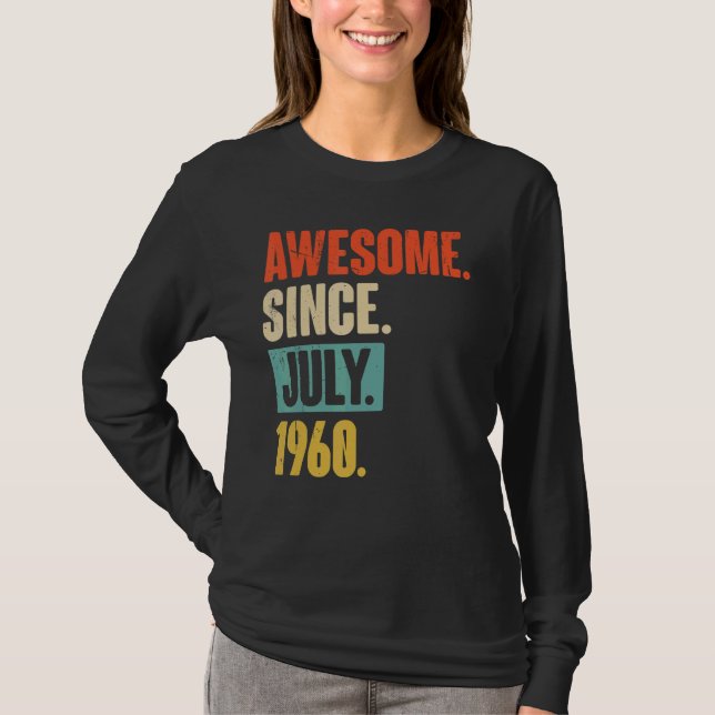 Awesome Since July 1960  62 Year Old 62nd Birthday T-Shirt (Front)