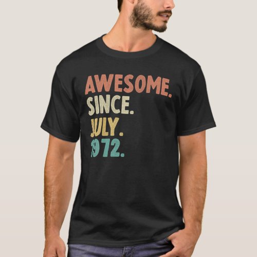 Awesome Since July 1972 50Th Birthday Gift 50 Year T_Shirt