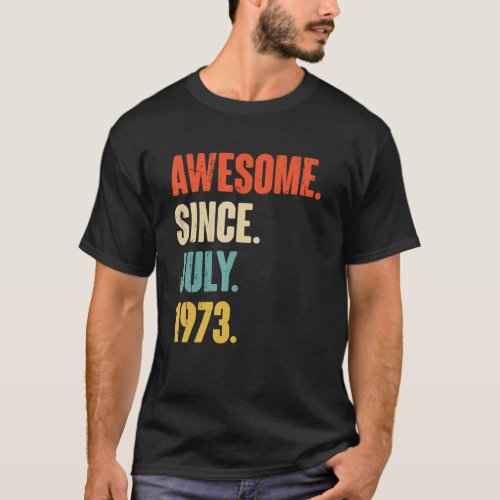 Awesome Since July 1973  49 Year Old  49th Birthda T_Shirt