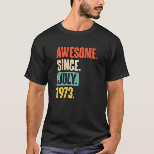 Awesome Since July 1973  49 Year Old 49th Birthday T_Shirt