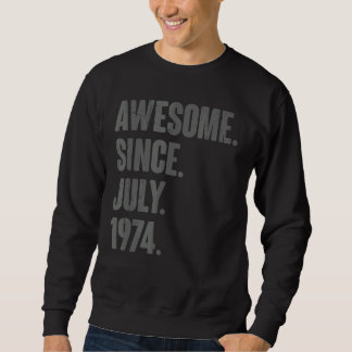 Awesome Since July 1974 48 Year Old 48th Birthda Sweatshirt