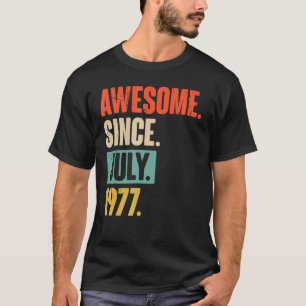 Awesome Since July 1977 45 Year Old 45th Birthday T-Shirt