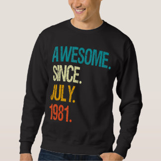 Awesome Since July 1981 41st Birthday 41 Year Old Sweatshirt