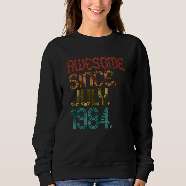 Awesome Since July 1984 Anniversary Birthday 1984  Sweatshirt (Front)