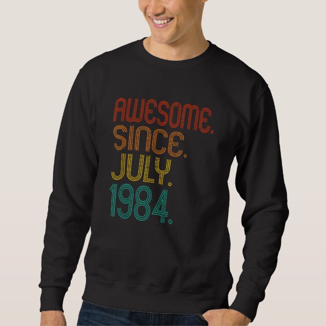 Awesome Since July 1984 Anniversary Birthday 1984  Sweatshirt (Front)