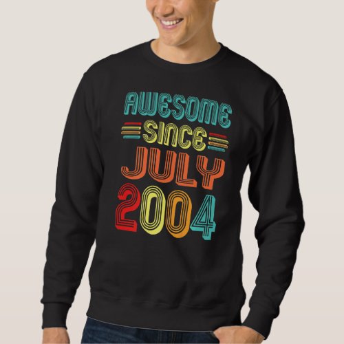 Awesome Since July 2004 Vintage 18 Years Old 18th  Sweatshirt