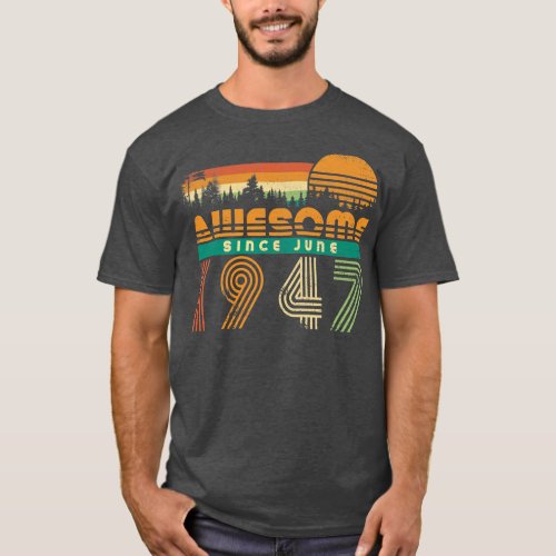 Awesome Since June 1947 Birthday Gift for Men T_Shirt