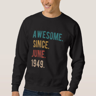 Awesome Since June 1949 73 Year Old Bday 73rd Birt Sweatshirt