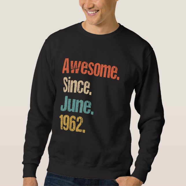 Awesome Since June 1962 60th Birthday Vintage Sweatshirt (Front)