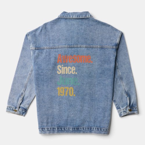 Awesome Since June 1970 52nd Birthday Vintage  Denim Jacket
