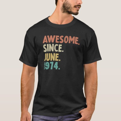 Awesome Since June 1974 48Th Birthday Gift 48 Year T_Shirt