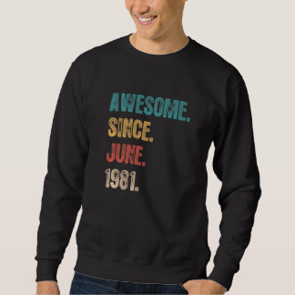 Awesome Since June 1981  41 Year Bday  41st Birthd Sweatshirt