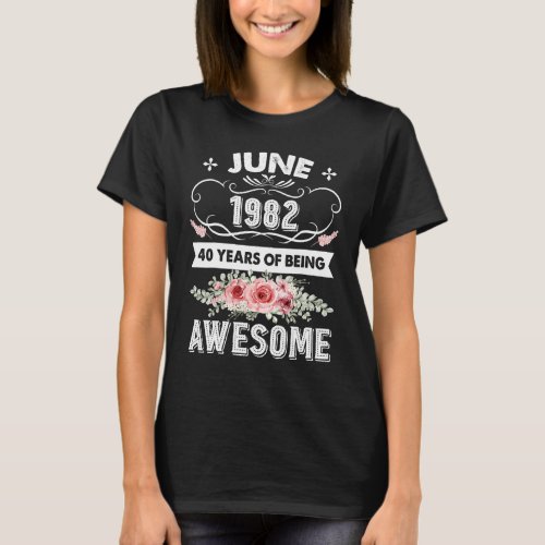Awesome Since June 1982 40th Birthday   40 Years O T_Shirt