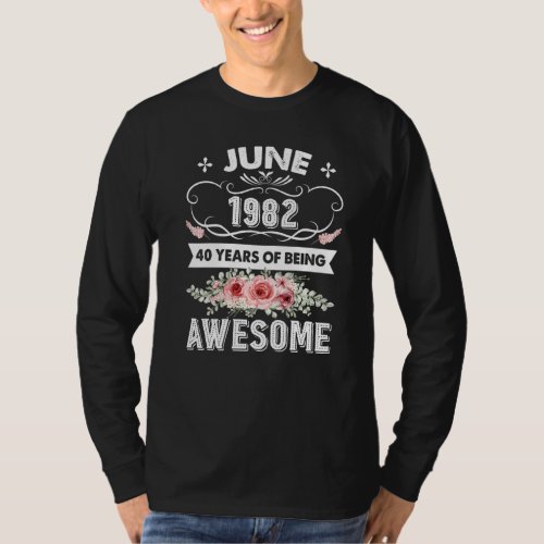 Awesome Since June 1982 40th Birthday  40 Years Ol T_Shirt