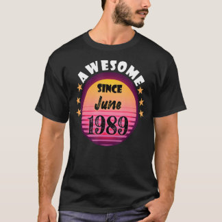 Awesome Since June 1989 Birthday 1989 June Vintage T-Shirt