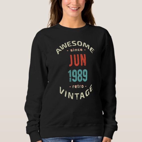 Awesome since June 1989  retro  vintage 1989 birth Sweatshirt